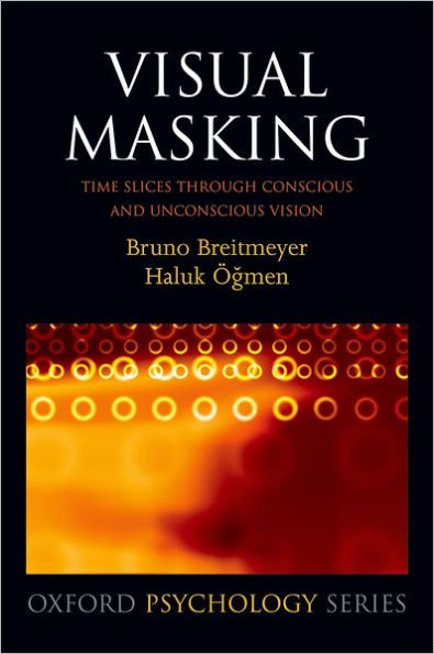 Visual Masking: Time Slices through Conscious and Unconscious Vision / Edition 2