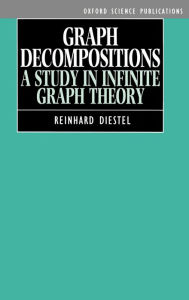 Title: Graph Decompositions: A Study in Infinite Graph Theory, Author: Reinhard Diestel