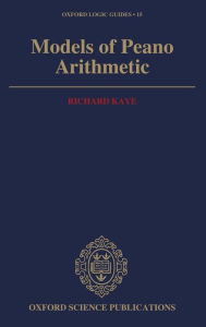 Title: Models of Peano Arithmetic, Author: Richard Kaye