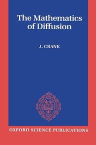 Title: The Mathematics of Diffusion / Edition 1, Author: John Crank