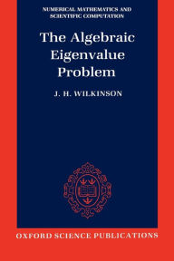 Title: The Algebraic Eigenvalue Problem, Author: J. H. Wilkinson