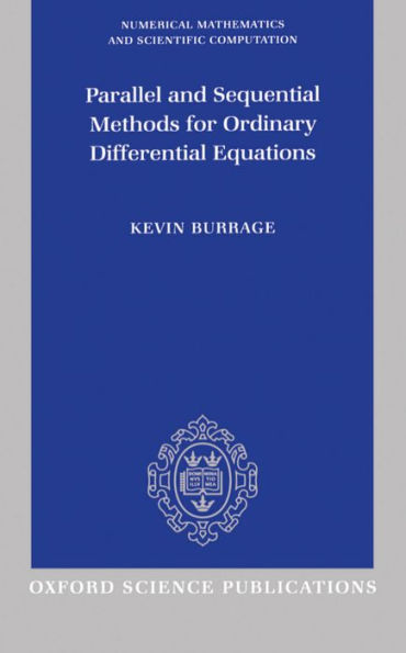 Parallel and Sequential Methods for Ordinary Differential Equations (Numerical Mathematics and Scientific and Computation Series)