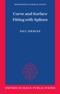 Title: Curve and Surface Fitting with Splines, Author: Paul Dierckx