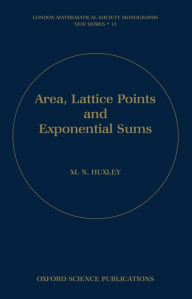 Title: Area, Lattice Points, and Exponential Sums, Author: M. N. Huxley