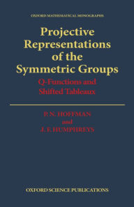 Title: Projective Representations of the Symmetric Groups: Q-Functions and Shifted Tableaux, Author: P. N. Hoffman