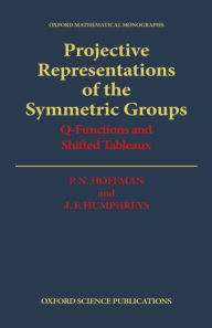 Title: Projective Representations of the Symmetric Groups: Q-Functions and Shifted Tableaux, Author: Peter N. Hoffman