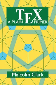 Title: A Plain TEX Primer / Edition 1, Author: Malcolm Clark