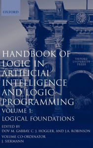 Title: Handbook of Logic in Artificial Intelligence and Logic Programming: Volume 1: Logical Foundations, Author: Dov M. Gabbay