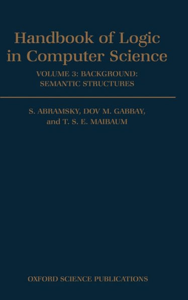 Handbook of Logic in Computer Science: Volume 3: Semantic Structures