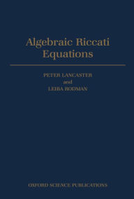 Title: Algebraic Riccati Equations, Author: P. Lancaster