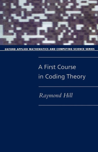 A First Course in Coding Theory / Edition 1
