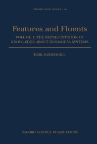 Title: Features and Fluents: The Representation of Knowledge about Dynamical Systems, Author: Erik Sandewall