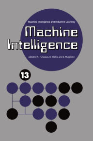 Title: Machine Intelligence 13: Machine Intelligence and Inductive Learning, Author: K. Furukawa