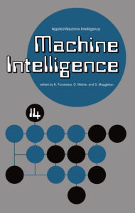 Title: Machine Intelligence 14: Applied Machine Intelligence / Edition 14, Author: K. Furukawa