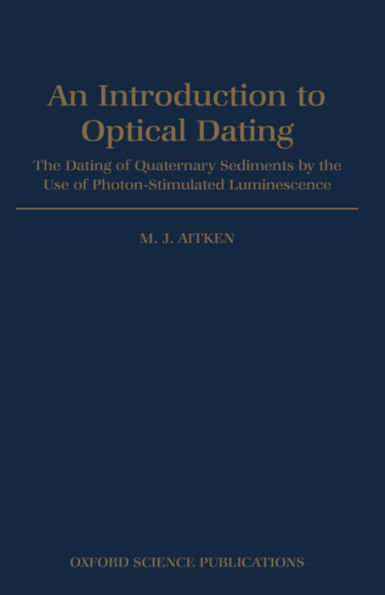 An Introduction to Optical Dating: The Dating of Quaternary Sediments by the Use of Photon-stimulated Luminescence