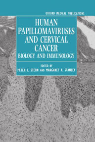 Title: Human Papillomaviruses and Cervical Cancer: Biology and Immunology / Edition 1, Author: Peter L. Stern