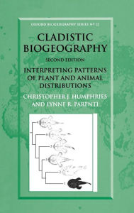 Title: Cladistic Biogeography: Interpreting Patterns of Plant and Animal Distributions / Edition 2, Author: Christopher J. Humphries