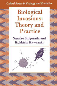 Title: Biological Invasions: Theory and Practice, Author: Nanako Shigesada