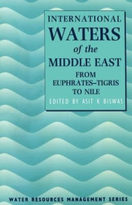 Title: International Waters of the Middle East: From Euphrates-Tigris to Nile, Author: Asit K. Biswas