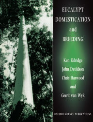 Title: Eucalypt Domestication and Breeding, Author: Ken Eldridge