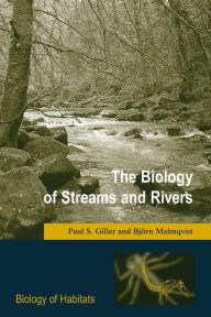 Title: The Biology of Streams and Rivers / Edition 1, Author: Paul S. Giller