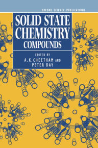 Title: Solid State Chemistry: Compounds (Oxford Science Publication Series) / Edition 1, Author: A. K. Cheetham