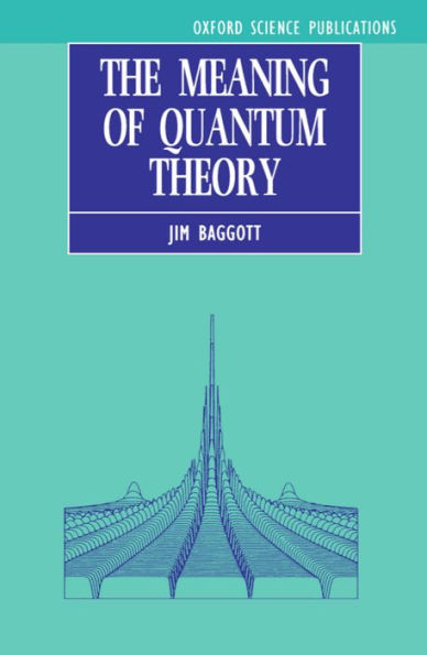 The Meaning of Quantum Theory: A Guide for Students of Chemistry and Physics / Edition 1