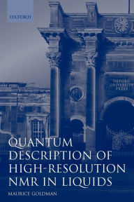 Title: Quantum Description of High-Resolution NMR in Liquids, Author: Maurice Goldman