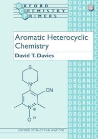Title: Aromatic Heterocyclic Chemistry, Author: David T. Davies