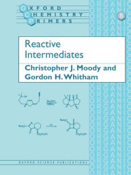 Title: Reactive Intermediates / Edition 1, Author: Christopher J. Moody