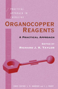 Title: Organocopper Reagents: A Practical Approach, Author: Richard J. K. Taylor