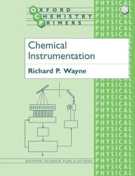 Title: Chemical Instrumentation, Author: Richard P Wayne