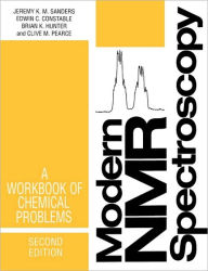 Title: Modern NMR Spectroscopy: A Workbook of Chemical Problems / Edition 2, Author: Jeremy K. M. Sanders