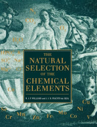 Title: The Natural Selection of the Chemical Elements: The Environment and Life's Chemistry, Author: R. J. P. Williams