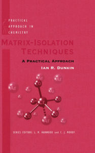 Title: Matrix-Isolation Techniques / Edition 1, Author: Ian R. Dunkin