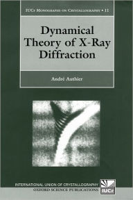 Title: Dynamical Theory of X-Ray Diffraction, Author: Andrï Authier