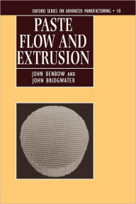 Title: Paste Flow and Extrusion, Author: John Benbow
