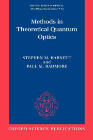 Title: Methods in Theoretical Quantum Optics, Author: Stephen M. Barnett