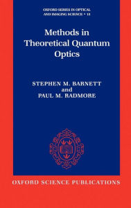 Title: Methods in Theoretical Quantum Optics, Author: Stephen M. Barnett