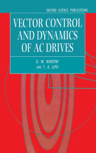 Vector Control and Dynamics of AC Drives / Edition 1