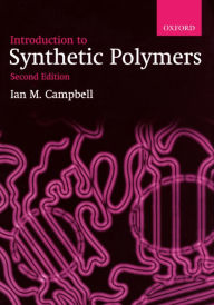 Title: Introduction to Synthetic Polymers / Edition 2, Author: Ian M. Campbell