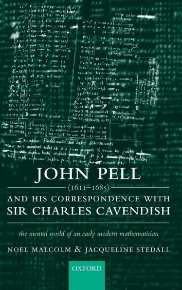 John Pell (1611-1685) and His Correspondence with Sir Charles Cavendish: The Mental World of an Early Modern Mathematician