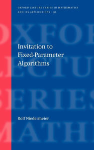 Title: Invitation to Fixed Parameter Algorithms, Author: Rolf Niedermeier