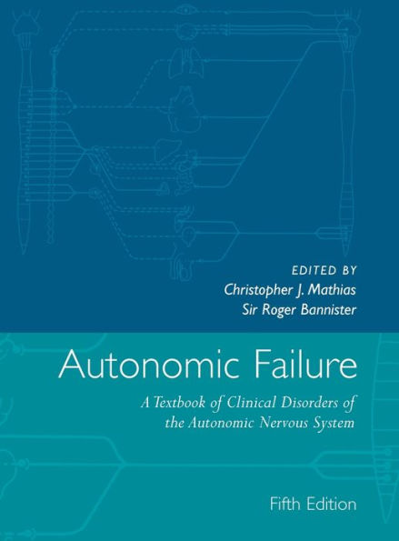 Autonomic Failure: A Textbook of Clinical Disorders of the Autonomic Nervous System / Edition 5