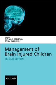 Title: Management of Brain Injured Children / Edition 2, Author: Tony Baldwin