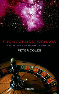 Title: From Cosmos to Chaos: The Science of Unpredictability, Author: Peter Coles