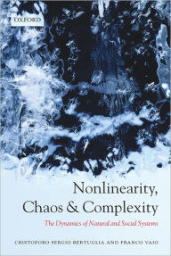 Title: Nonlinearity, Chaos, and Complexity: The Dynamics of Natural and Social Systems, Author: Cristoforo Sergio Bertuglia