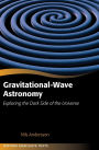 Gravitational-Wave Astronomy: Exploring the Dark Side of the Universe