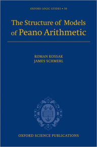 Title: The Structure of Models of Peano Arithmetic, Author: Roman Kossak