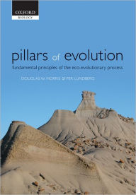 Title: Pillars of Evolution: Fundamental principles of the eco-evolutionary process, Author: Douglas W. Morris